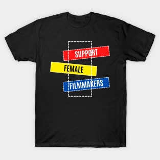 Support Female Filmmakers T-Shirt